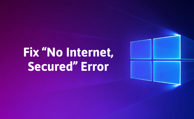 Fix “No Internet, Secured” Error